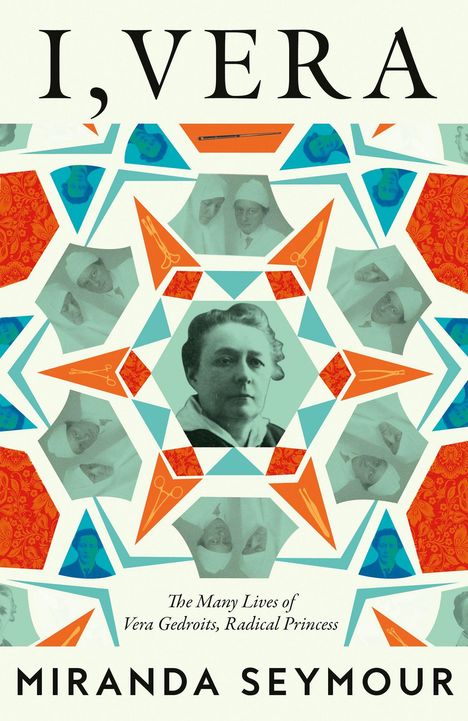 Titel: "I, Vera"  
Untertitel: "The Many Lives of Vera Gedroits, Radical Princess"  
Autor: Miranda Seymour  
Farbenfrohe geometrische Muster und Fotos von Vera.