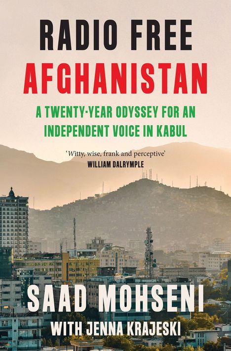 „Radio Free Afghanistan: A Twenty-Year Odyssey for an Independent Voice in Kabul“ von Saad Mohseni und Jenna Krajeski. Stadtansicht von Kabul.