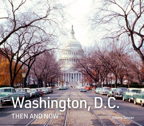 Emma Tanner: Washington, D.C. Then and Now, Buch