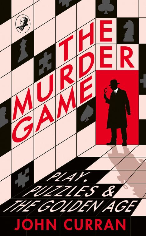 „THE MURDER GAME. PLAY, PUZZLES & THE GOLDEN AGE. JOHN CURRAN“ auf Schachbrettmuster mit Detektiv-Silhouette.