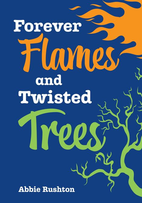 Abbie Rushton: Forever Flames and Twisted Trees, Buch