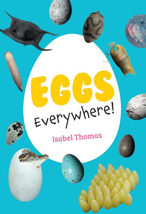 Isabel Thomas: Eggs Everywhere!, Buch