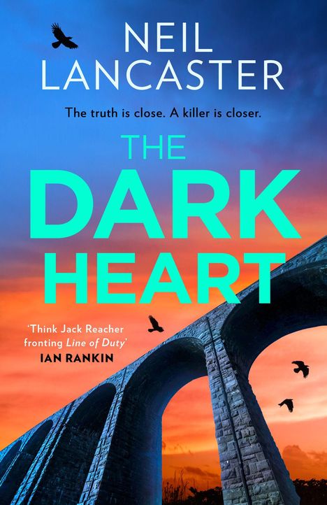NEIL LANCASTER: "The truth is close. A killer is closer." "THE DARK HEART." "Think Jack Reacher fronting Line of Duty" - IAN RANKIN. Viadukt im Sonnenuntergang mit fliegenden Krähen.