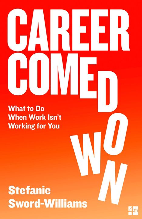 "CAREER COME DOWON: What to Do When Work Isn’t Working for You" von Stefanie Sword-Williams. Roter Hintergrund.