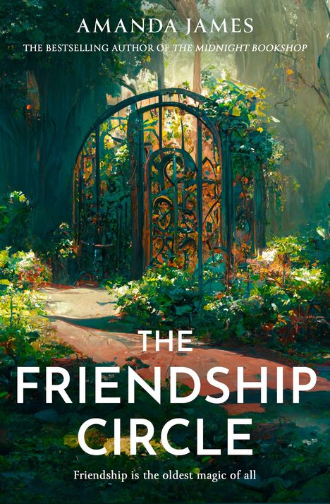 Text: "Amanda James, The Friendship Circle, Friendship is the oldest magic of all." Ein schmiedeeisernes Tor im Grünen.