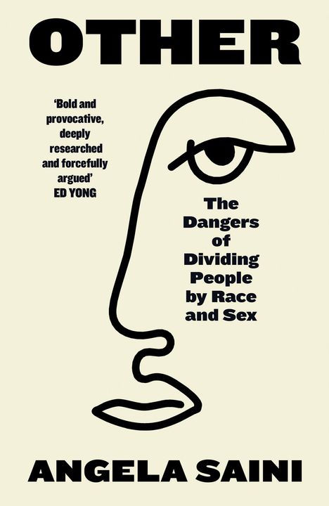 „OTHER“ und „ANGELA SAINI“ stehen groß. Text: „The Dangers of Dividing People by Race and Sex.“ Illustration eines Gesichts.