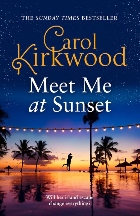 "Der SUNDAY TIMES BESTSELLER: Carol Kirkwood - Meet Me at Sunset. Will her island escape change everything? Palmen bei Sonnenuntergang."