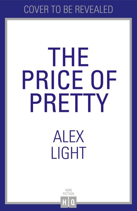 "COVER TO BE REVEALED" oben, "THE PRICE OF PRETTY" und "ALEX LIGHT" in Blau. Simplistischer Stil.