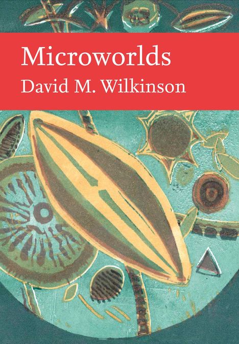 Text: "Microworlds, David M. Wilkinson". Illustration farbiger Mikroorganismen in Grüntönen auf rotem Hintergrund.
