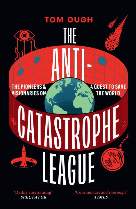 "THE ANTI-CATASTROPHE LEAGUE" von Tom Ough. Illustration: Erde, rotes Band, Augen- und Raketen-Symbolik, Meteoriten.