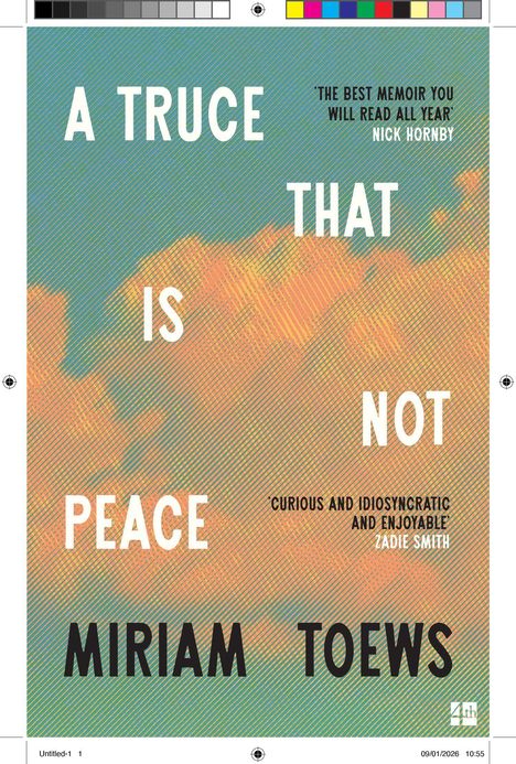 Text: "A TRUCE THAT IS NOT PEACE, MIRIAM TOEWS." Rezension von Nick Hornby. Hintergrund: Bunter Himmel mit Wolken.