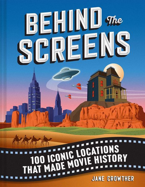 Titel: "BEHIND THE SCREENS", Untertitel: "100 Iconic Locations That Made Movie History". Illustration mit UFO, Haus, Stadt und Wüste.