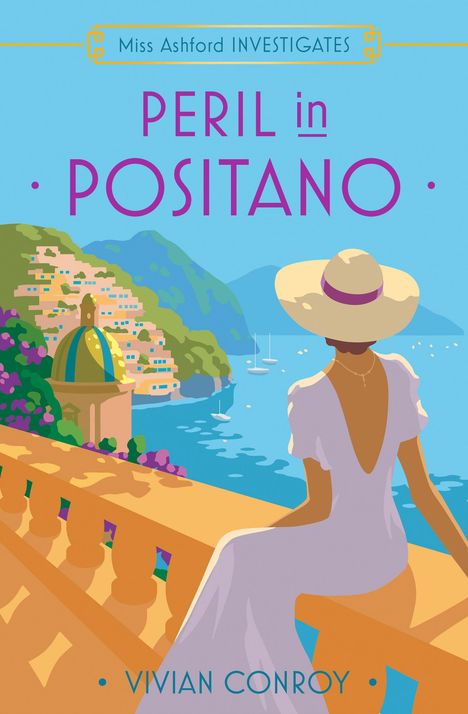 "Miss Ashford Investigates: Peril in Positano" von Vivian Conroy. Illustration: Frau in weißem Kleid mit Hut blickt aufs Meer.