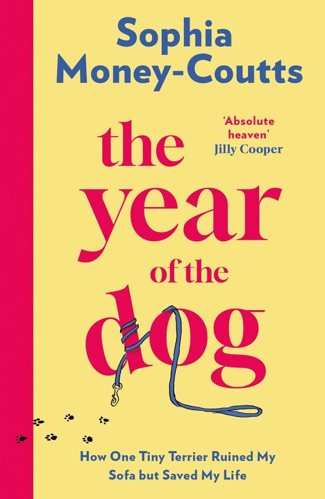 Text: "Sophia Money-Coutts", "the year of the dog", "How One Tiny Terrier Ruined My Sofa but Saved My Life". Illustration: Hundeleine.