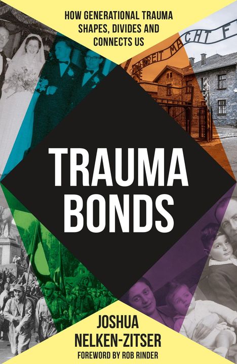 Trauma Bonds. How Generational Trauma Shapes, Divides and Connects Us. Joshua Nelken-Zitser. Verschiedene historische Fotos.