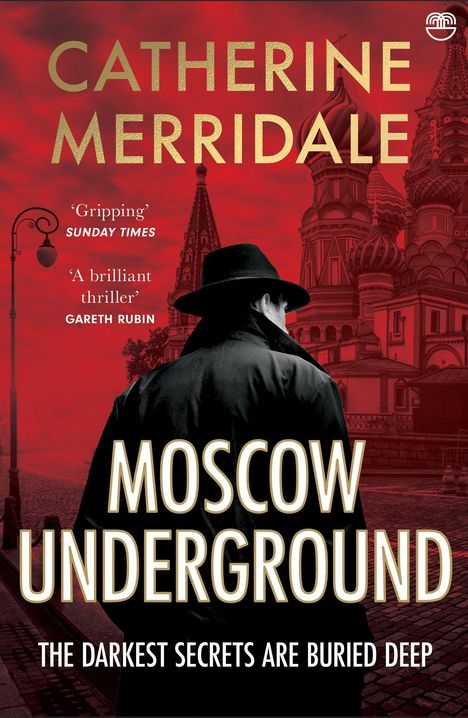 "CATHERINE MERRIDALE" "Moscow Underground" "The darkest secrets are buried deep." Ein Mann im Mantel vor roten Kreml-Türmen.