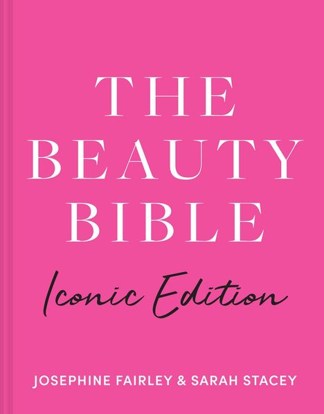 „THE BEAUTY BIBLE Iconic Edition“ von Josephine Fairley & Sarah Stacey. Pinker Hintergrund, weiße und schwarze Schrift.