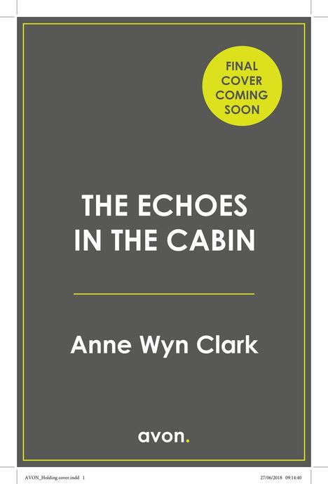 FINAL COVER COMING SOON. THE ECHOES IN THE CABIN von Anne Wyn Clark. Grauer Hintergrund, avon. Logo.