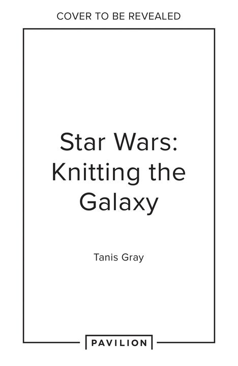 Tanis Gray: Star Wars: Knitting the Galaxy, Buch