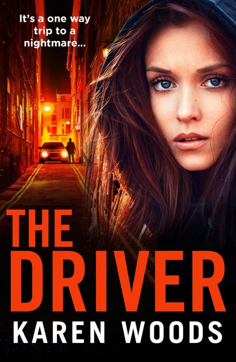 Text: "It's a one way trip to a nightmare... THE DRIVER KAREN WOODS". Das Bild zeigt eine Frau mit Kapuze in einer dunklen Gasse.