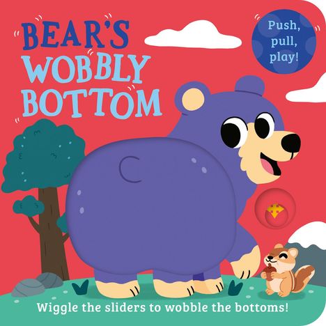 Text: "BEAR'S WOBBLY BOTTOM", "Push, pull, play!", "Wiggle the sliders to wobble the bottoms!". Illustration eines Bären und eines Streifenhörnchens.