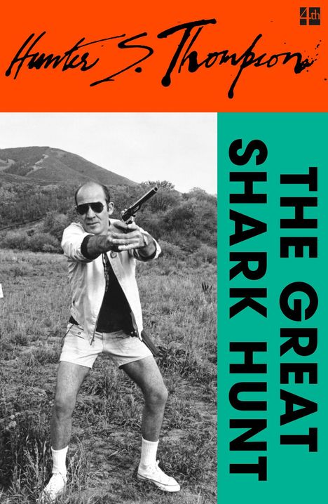 "The Great Shark Hunt" steht vertikal. Oberer Teil orange, mit Unterschrift "Hunter S. Thompson". Darunter Mann mit Sonnenbrille und Pistole.