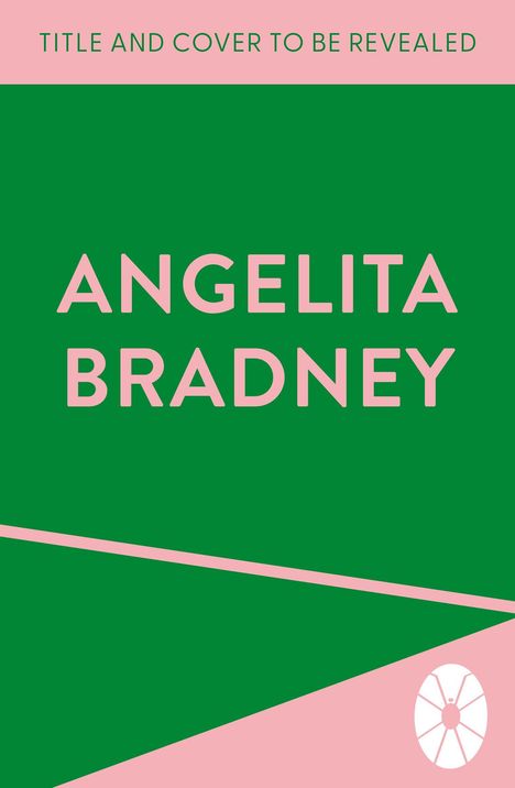 Text oben: "TITLE AND COVER TO BE REVEALED". Groß mittig: "ANGELITA BRADNEY". Grüner Hintergrund mit rosa Dreiecken. Unten Logo.