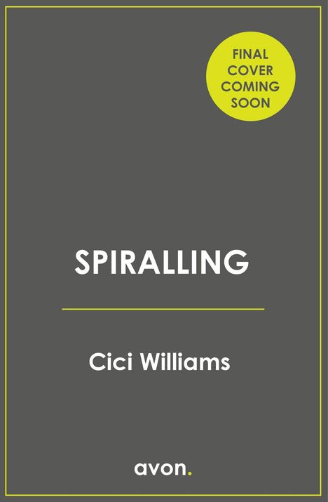 „FINAL COVER COMING SOON“ auf gelbem Kreis. Der Titel „SPIRALLING“ und „Cici Williams“ stehen zentral. Unten „avon.“