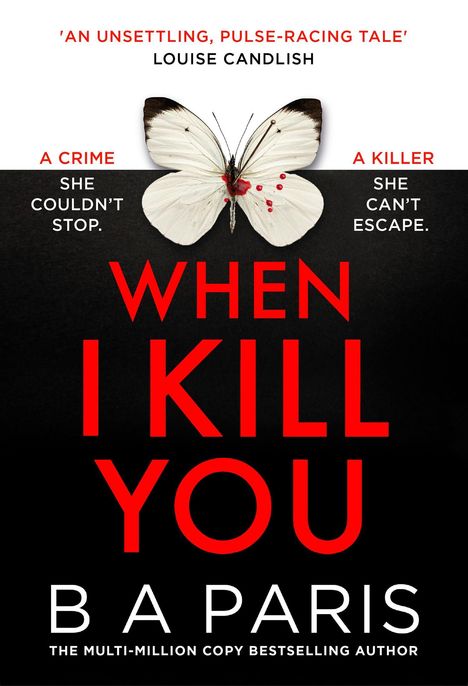'WHEN I KILL YOU' in Rot, ein Schmetterling mit Blutflecken, Autorenname B A Paris.