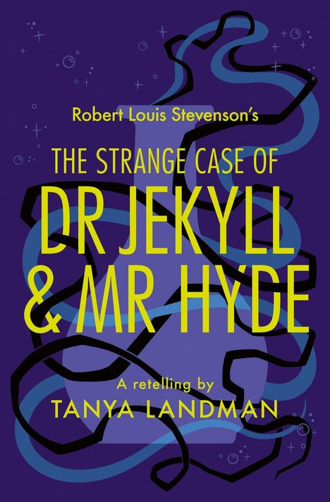 "Robert Louis Stevenson's The Strange Case of Dr Jekyll & Mr Hyde, A retelling by Tanya Landman." Verschnörkelte Linien auf lila.