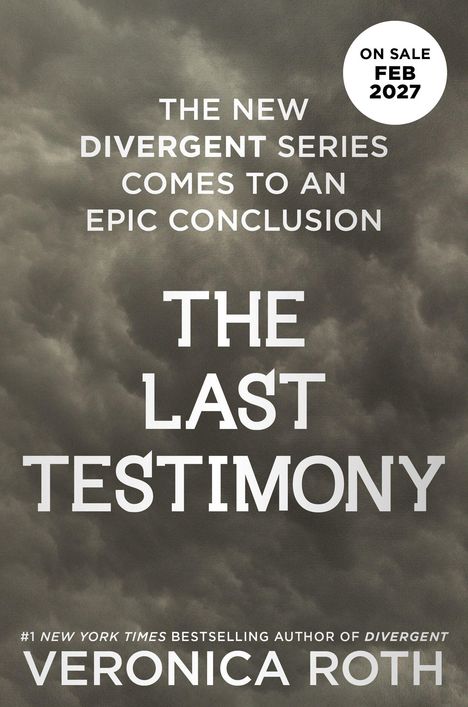 "The New Divergent Series Comes to an Epic Conclusion. The Last Testimony. On sale Feb 2027. Veronica Roth." Hintergrund: Wolken.