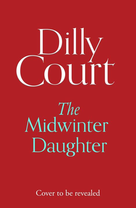 "Dilly Court, The Midwinter Daughter, Cover to be revealed" auf rotem Hintergrund.