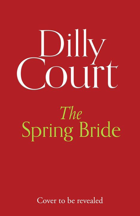 Text: "Dilly Court", "The Spring Bride", "Cover to be revealed". Hintergrund in Rot.