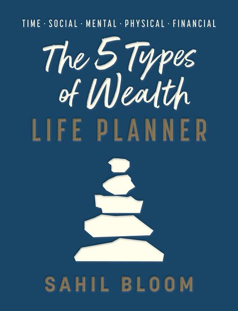 Sahil Bloom: The 5 Types of Wealth Life Planner, Buch