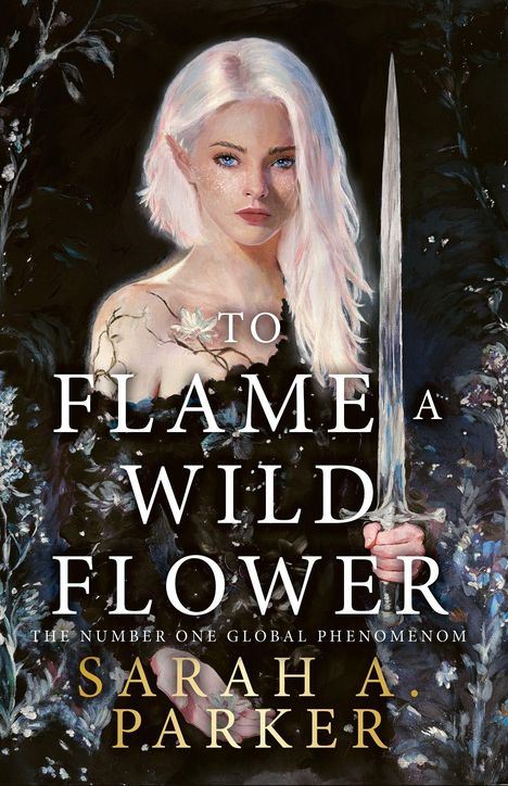 "TO FLAME A WILD FLOWER" von Sarah A. Parker. Eine Elfenfrau mit blassem Haar hält ein Schwert, umgeben von Blumen.