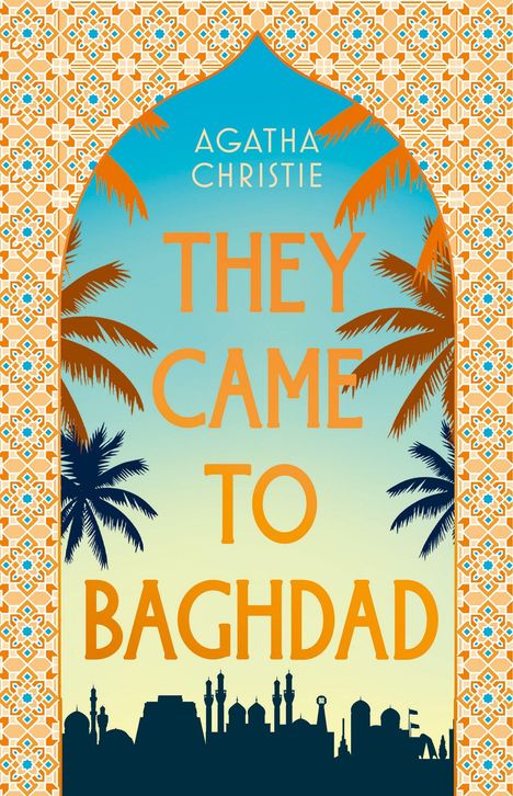 „AGATHA CHRISTIE THEY CAME TO BAGHDAD“ in arabischem Ornamentrahmen, Palmen und Bagdad-Skyline-Silhouette.