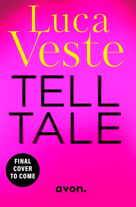 Große Schrift: "Luca Veste TELL TALE". Unten links: "FINAL COVER TO COME". Unten rechts: "avon." Hintergrund pink.
