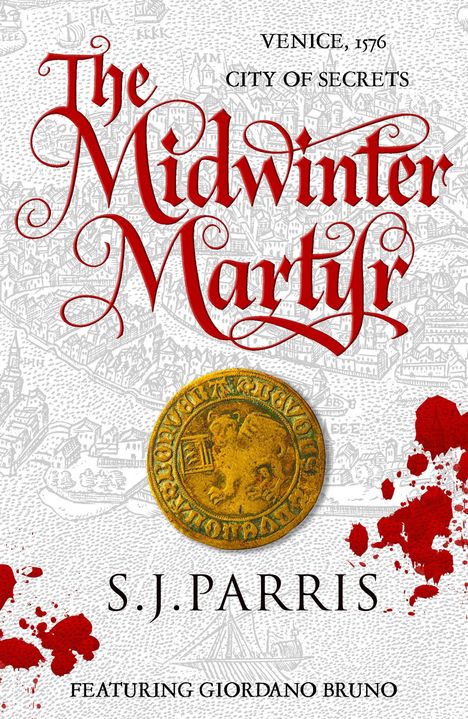 "The Midwinter Martyr", VENICE, 1576, CITY OF SECRETS, S.J. PARRIS, FEATURING GIORDANO BRUNO. Historische Stadtkarte, rote Farbspritzer.