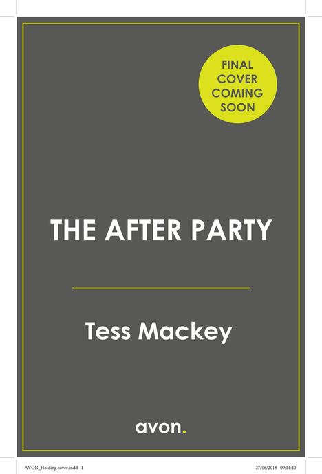 FINAL COVER COMING SOON; THE AFTER PARTY; Tess Mackey; avon. – Grauer Hintergrund, gelber Kreis oben rechts.