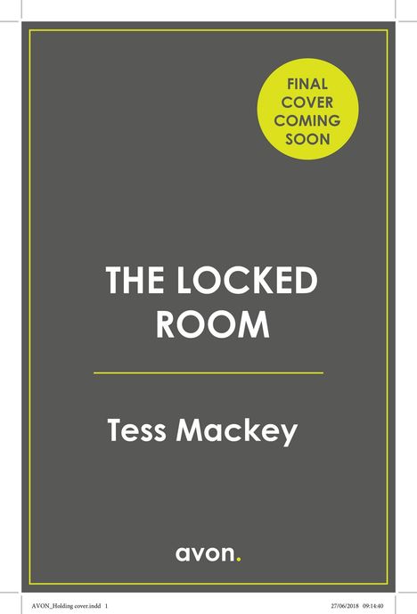 Oben steht "FINAL COVER COMING SOON". Groß: "THE LOCKED ROOM". Darunter: "Tess Mackey". Unten: "avon.". Grauer Hintergrund.