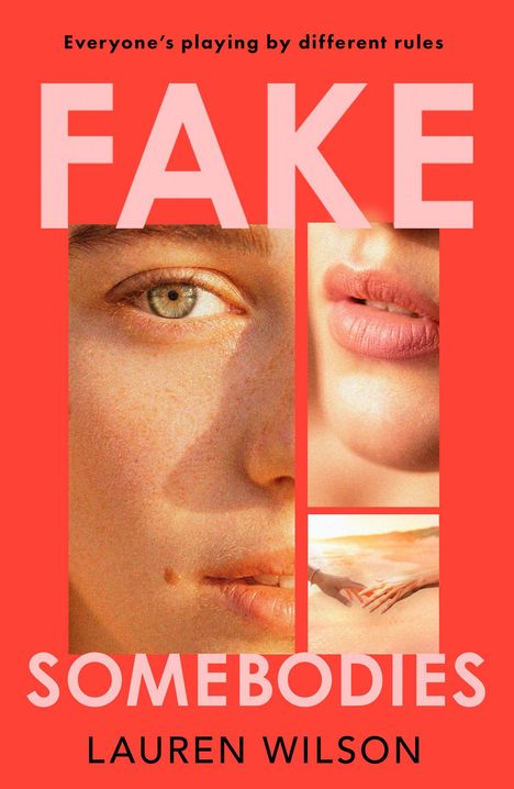 Text: "Everyone's playing by different rules. FAKE SOMEBODIES. LAUREN WILSON." Drei Nahaufnahmen von Gesichtern und Händen.