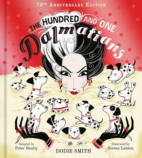 „70th Anniversary Edition“. „The Hundred and One Dalmatians“. Adaptiert von Peter Bently. Illustriert von Steven Lenton. Frau mit schwarz-weißem Haar, umgeben von Dalmatiner-Welpen.