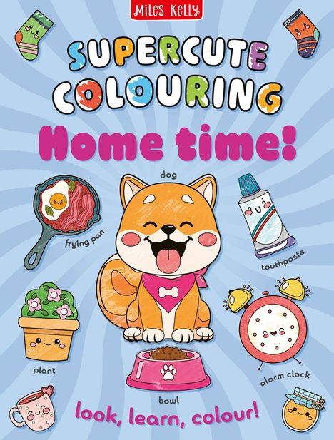 "Supercute Colouring: Home time! look, learn, colour" Illustration eines fröhlichen Hundes mit Spielsachen und Alltagsgegenständen.