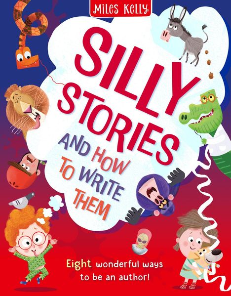 Text: "SILLY STORIES AND HOW TO WRITE THEM. Eight wonderful ways to be an author!" Illustration mit Tieren und Kindern.
