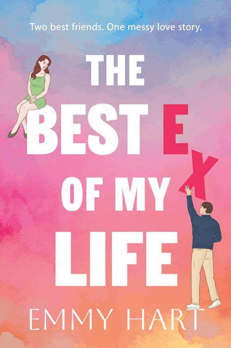 "Two best friends. One messy love story. THE BEST EX OF MY LIFE. EMMY HART." Zwei Personen stilvoll illustriert.
