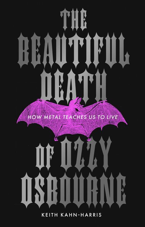 Text: "THE BEAUTIFUL DEATH OF OZZY OSBOURNE. HOW METAL TEACHES US TO LIVE. KEITH KAHN-HARRIS." Eine lilafarbene Fledermaus.