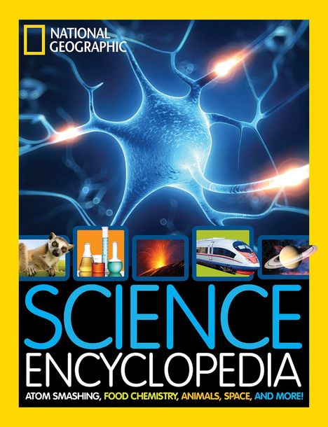 National Geographic Science Encyclopedia: Atom smashing, food chemistry, animals, space, and more! Illustration: Neuron.