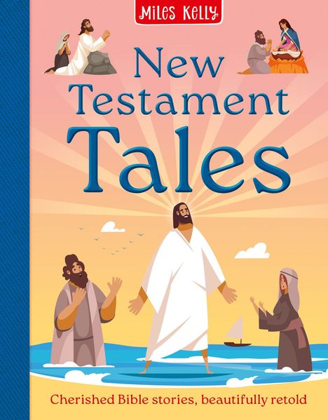 Text: "Miles Kelly", "New Testament Tales", "Cherished Bible stories, beautifully retold". Illustration von Bibelfiguren.