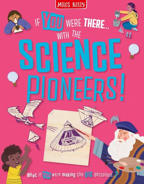 Text: "If YOU were there... with the SCIENCE PIONEERS! What if YOU were making the BIG decisions...?"
Illustration: Bunte Charaktere mit wissenschaftlichen Aktivitäten.