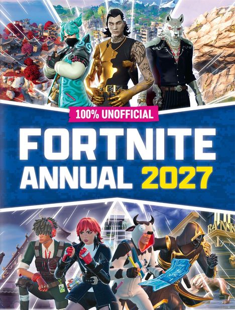 "100% UNOFFICIAL FORTNITE ANNUAL 2027" in großen Buchstaben, Illustration mit Fortnite-Charakteren in dynamischen Posen.
